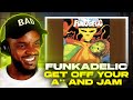 🎵 Funkadelic - Get Off Your A** And Jam REACTION