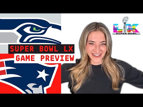 Super Bowl LX Preview | Seattle Seahawks vs New England Patriots