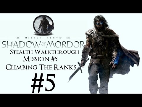 Middle-Earth: Shadow Of Mordor - Stealth Walkthrough - Part 5 - Mission #5 - Climbing The Ranks