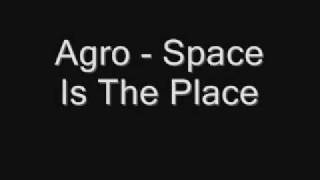 Agro - Space Is The Place