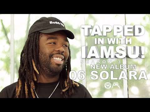 Tapped in with IAMSU! - NEW ALBUM “06 SOLARA” Pt.1