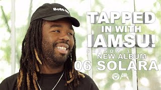 Tapped in with IAMSU! - NEW ALBUM “06 SOLARA” Pt.1