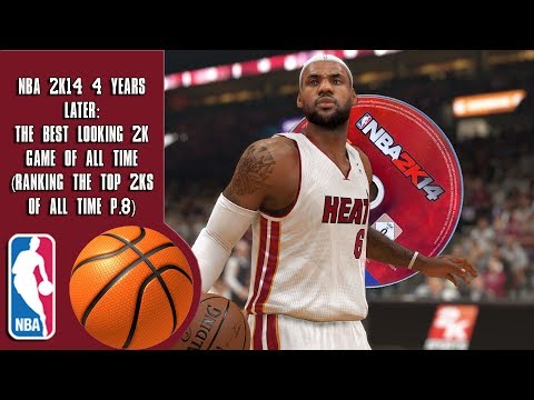 NBA 2K14 4 years later: The Best Looking 2K Game of All Time (Ranking the top 2Ks of all time P.8)