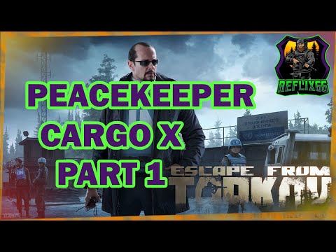 Peacekeeper - Cargo X - Part 1 - 0.12 - Escape From Tarkov - Reflix66