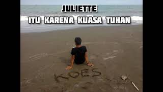 Download lagu Juliette Itu Karena Kuasa Tuhan... mp3
