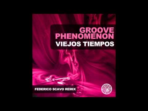 Groove Phenomenon   Viejos Tiempos (Fedcerico Scavo RMX)