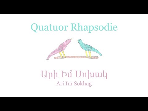 Quatuor Rhapsodie : Megheti - Ari Im Sokhag (Արի Իմ Սոխակ/Come my nightingale)