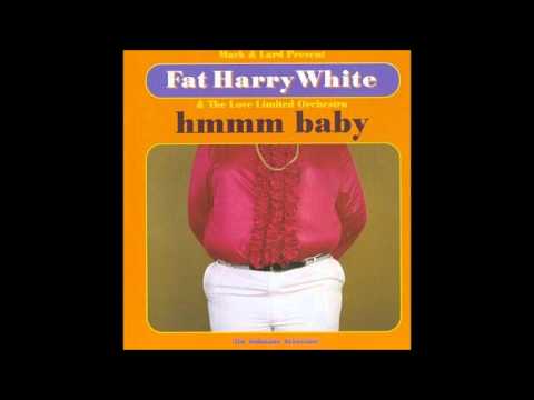 Fat harry white (last ever)