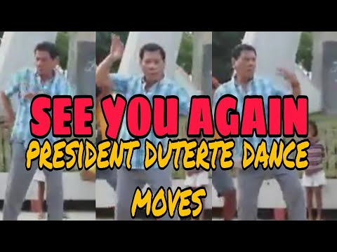 SEE YOU AGAIN | PRESIDENT DUTERTE DANCE MOVES