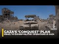 Israeli Cabinet Approves Plans Aimed At Conquering All Of Gaza