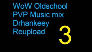 WoW - Oldschool PVP Music [Vol.3] - Drhankeey REUPLOAD