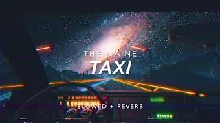 The Maine- Taxi [slowed + reverb]