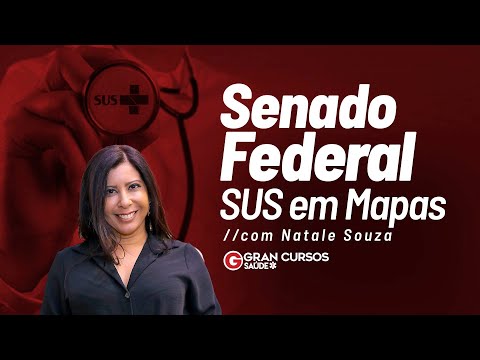 Concurso Senado - SUS em Mapas com Natale Souza
