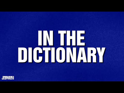 In the Dictionary | Category | JEOPARDY!