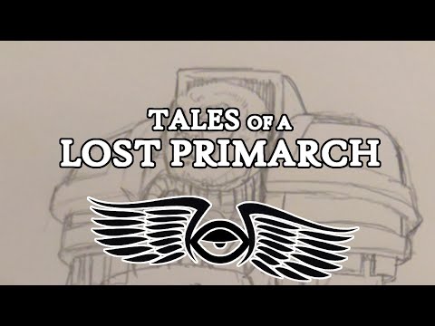 Tales of a Lost Primarch