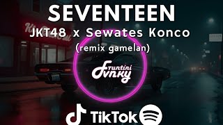 Download lagu DJ SEVENTEEN JKT48 x Sewates Konco | Style Slow Kane Full Bass mp3