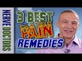 The 3 Best Pain Remedies for Nerve Pain - The Nerve Doctors