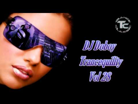 DJ Doboy ~ Trancequility Vol 28. The full 1 Hour 20 Minutes [HQ]