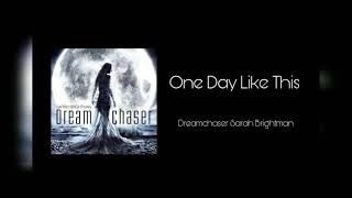 Dreamchaser - One Day Like This - Sarah Brightman