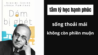 cách sống không bận tâm và thả lỏng từ bậc thầy tâm lý học hạnh phúc｜Sách dám bị ghét