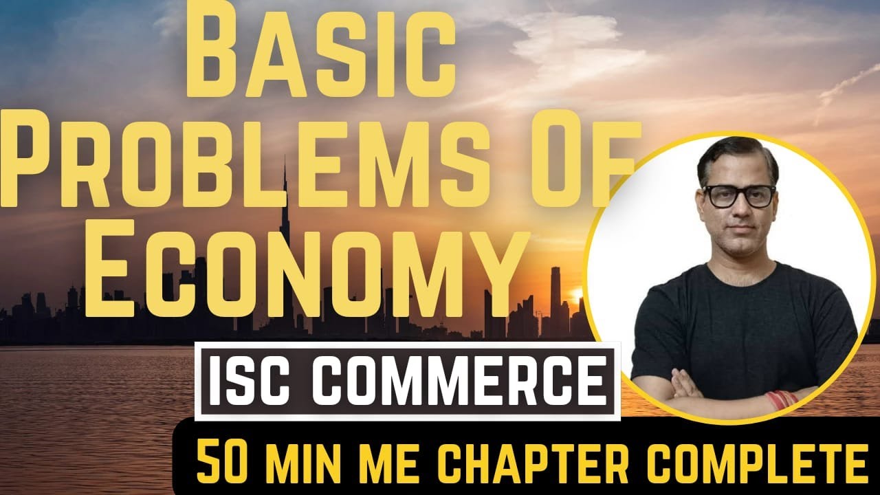 Basic Problems of an Economy ISC Class 11 | PPC | Sir Tarun Rupani Commerce