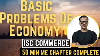 Basic Problems of an Economy ISC Class 11 | PPC | Sir Tarun Rupani Commerce