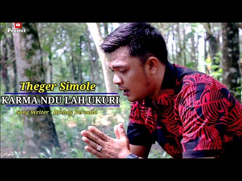 lagu karo terbaru | KARMA NDU LAH UKURI ( THEGER SIMOLE ) cipt : Brendy persada