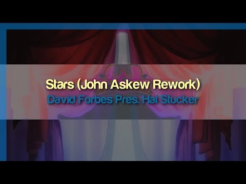 David Forbes Pres. Hal Stucker - Stars (John Askew Rework Album Version)