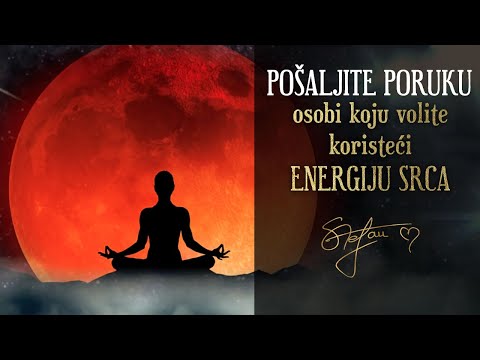 Meditacija | POŠALJITE PORUKU OSOBI KOJU VOLITE KORISTEĆI ENERGIJU SRCA