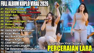 Download lagu PERCERAIAN LARA LAILA AYU DANGDUT FULL ALBUM TERBARU DANGDUT KOPLO TERBARU VIRAL mp3