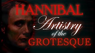 Hannibal: Artistry of the Grotesque