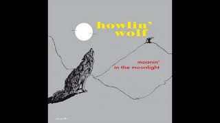 Howlin' Wolf - Moanin' in the Moonlight (Full Album)