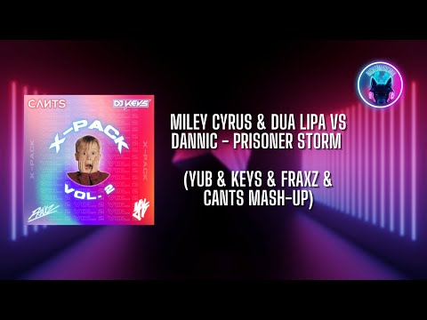 Miley Cyrus & Dua Lipa VS Dannic - Prisoner Storm (YuB & Keys & Fraxz & Cants Mash-Up)