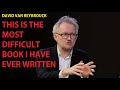 DAVID VAN REYBROUCK ON REVOLUSI THIS IS THE MOST DIFFICULT BOOK I HAVE EVER WRITTEN PART 1