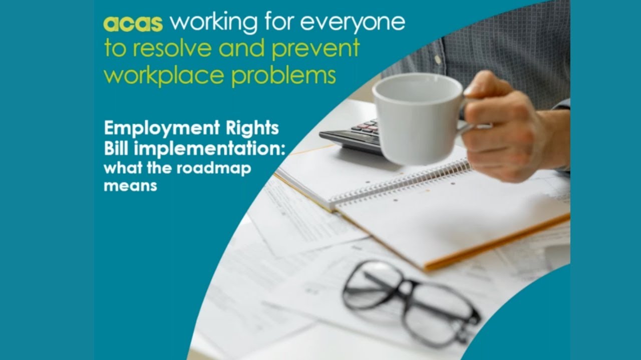 Acas Webinar - Employment Rights Bill implementation: what the roadmap means