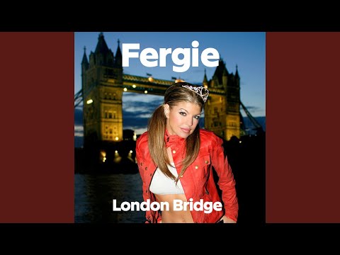 London Bridge (Oh Snap) (With Siren) - Fergie