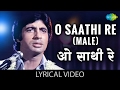 O Saathi Re Lyrics Male