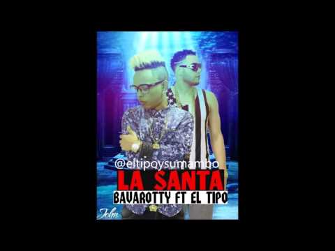 BAVAROTTY FT EL TIPO- LA SANTA