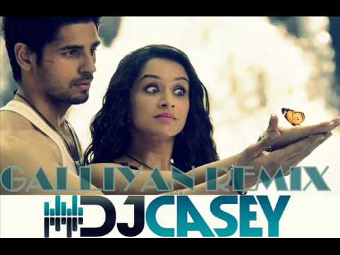 GALLIYAN REMIX - EK VILLAIN - DJ CASEY INDIA REMIX