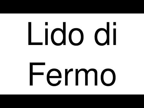 How to Pronounce Lido di Fermo (Italy)