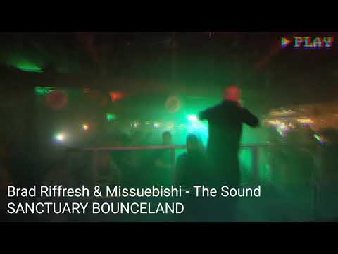 Brad Riffresh & Missuebishi - The Sound @ Sanctuary Bounceland CLUB HQ