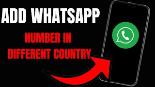 How to Add a WhatsApp Number in a Different Country: Step-by-Step Guide