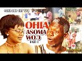 OHIA ASOMA WOO PART 1 AGYA KOO NANA AMA MCBROWN PORTIA ASARE BOATENG MIRACLE