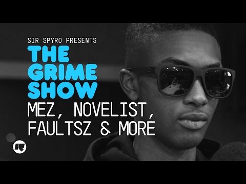 Grime Show: Mez, Novelist, Faultsz & More