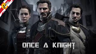 The Order: 1886 Tribute - Once a Knight