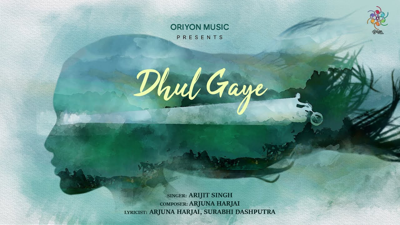 Dhul Gaye Lyrics | Arijit Singh