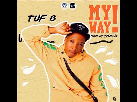 Tuf B - My Way (Prod. Timzbeatz)
