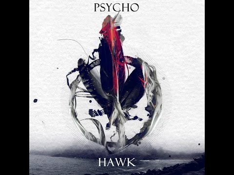 Psycho  - Hawk -   (Original Mix) [Officiel Video]