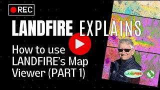 Using the LANDFIRE Map Viewer (Start Here)