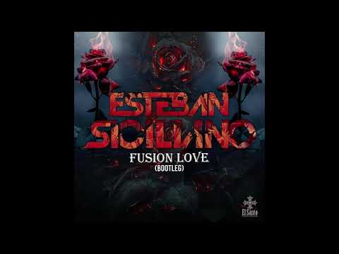Esteban Siciliano - Fusion Love (Bootleg)